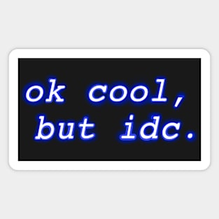 "ok cool, but idc" Neon Design Magnet